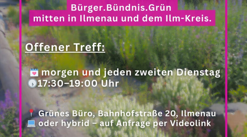 Einladung zum offenen Treff Bürger.Bündnis.Grün Ilmenau